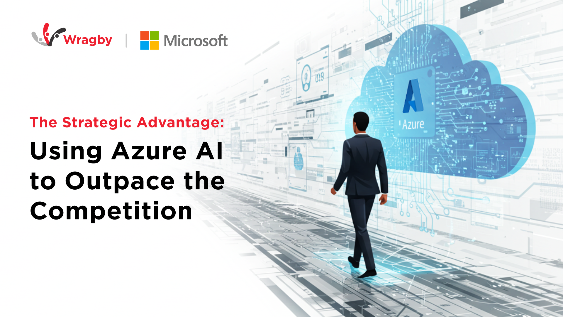 The Strategic Advantage: Using Azure AI to Outpace the Competition